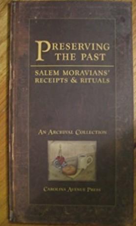 Emily-Sarah Lineback, Preserving the Past: Salem Moravians' Receipts & Rituals (2003)