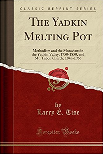 Larry E. Tise, The Yadkin Melting Pot:  Methodism and the Moravians in the Yadkin Valley, 1750-1850, and Mt. Tabor Church, 1845-1966 (1967)